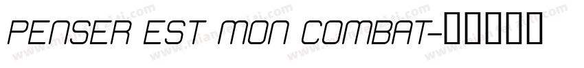 PENSER EST MON COMBAT字体转换